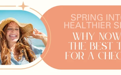Spring Into a Healthier Smile: Why Now Is the Best Time for a Checkup