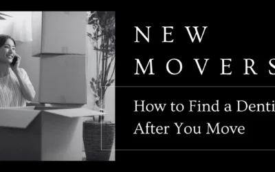 New Movers: How to Find a Dentist After You Move